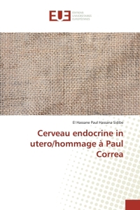 Cerveau endocrine in utero/hommage a Paul Correa