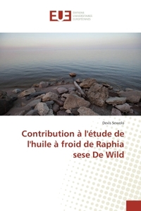 Contribution A l'etude de l'huile A froid de Raphia sese De Wild