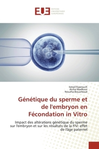 GENETIQUE DU SPERME ET DE L'EMBRYON EN FECONDATION IN VITRO - IMPACT ALTERATIONS GENETIQUE DU SPERME