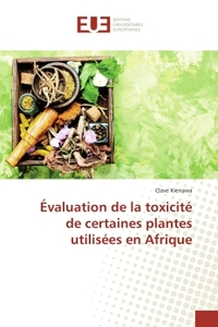 Evaluation de la toxicite de certaines plantes utilisees en Afrique