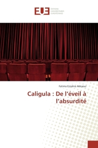 CALIGULA : DE L'EVEIL A L'ABSURDITE