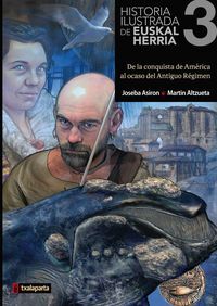 HISTORIA ILUSTRADA DE EUSKAL HERRIA 3 - DE LA CONQUISTA DE AMERICA AL OCASO DEL ANTIGUO REGIMEN