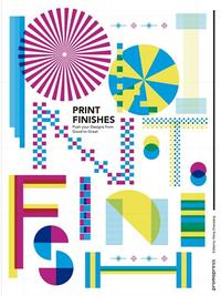PRINT FINISHES - PUSH YOUR DESIGNS FROM GOOD TO GREAT /ANGLAIS