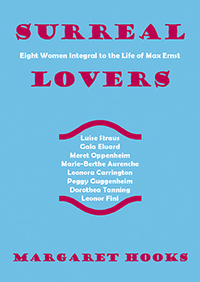 SURREAL LOVERS: EIGHT WOMEN INTEGRAL TO THE LIFE OF MAX ERNST /ANGLAIS