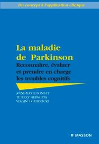 LA MALADIE DE PARKINSON - RECONNAITRE EVALUER ET PRENDRE EN CHARGE LES TROUBLES COGNITIFS