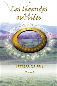 Les légendes oubliées - Lettres de feu T5