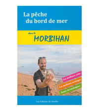 LA PECHE DU BORD DE MER DANS LE MORBIHAN - LES MEILLEURS COINS, LES MEILLEURS MONTAGES, TOUTES LES T