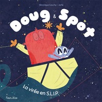 DOUG & SPOT - LA VIRÉE EN S.L.I.P.