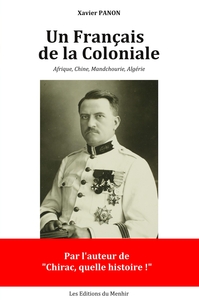 UN FRANCAIS DE LA COLONIALE - LES MILLES AVENTURES D'UN OFFICIER A TRAVERS L'EMPIRE COLONIAL FRANCAI