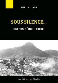 SOUS SILENCE... UNE TRAGEDIE HARKIE