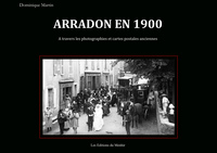 ARRADON EN 1900 A TRAVERS LES PHOTOGRAPHIES ET CARTES POSTALES ANCIENNES