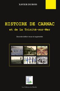 HISTOIRE DE CARNAC ET DE LA TRINITE-SUR-MER (SECONDE EDITION REVUE ET AUGMENTEE)