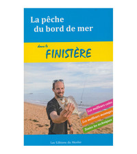 LA PECHE DU BORD DE MER DANS LE FINISTERE - LES MEILLEURS COINS, LES MEILLEURS MONTAGES, TOUTES LES