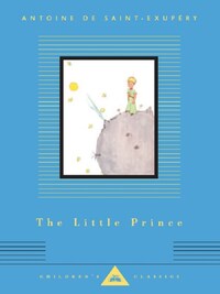 Antoine de Saint-Exupery The Little Prince (Children's Classics) /anglais