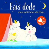 MON PETIT BOUT DE CHOU - FAIS DODO. LIVRE SONORE