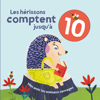 LES HERISSONS COMPTENT JUSQU'A 10 - MES AMIS LES ANIMAUX SAUVAGES