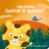 QUE CHERCHE GUENOLE LE GUEPARD ? - MES LANGUETTES DOUCES