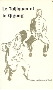 LE TAIJIQUAN ET LE QIGONG   Taijiquan yu Qigong (En français)