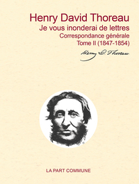 J'écris comme ça, au petit bonheur  Correspondance générale Tome II (1847-1854)