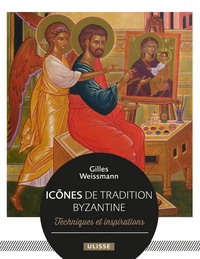 ICONES DE TRADITION BYZANTINE - TECHNIQUES ET INSPIRATIONS