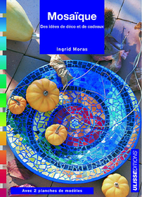 MOSAIQUE IDEES DECO ET DE CADEAUX AVEC 2 PLANCHES PATRONS