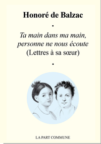 Ta main dans ma main,  personne ne nous écoute  (Lettres à sa soeur)