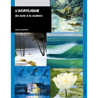L'ACRYLIQUE DU LAVIS A LA MATIERE