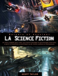 PEINDRE ET DESSINER LA SCIENCE FICTION