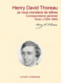 Je vous inonderai de lettres / correspondance générale  tome i (1834-1853)