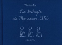 LA TRILOGIE DE MONSIEUR AHI