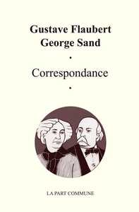 CORRESPONDANCE GUSTAVE FLAUBERT GEORGE SAND.