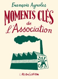 MOMENTS CLES DE L'ASSOCIATION