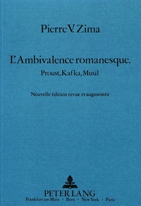 L' ambivalence romanesque - Proust, Kafka, Musil