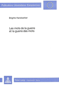 LES MOTS DE LA GUERRE ET LA GUERRE DES MOTS