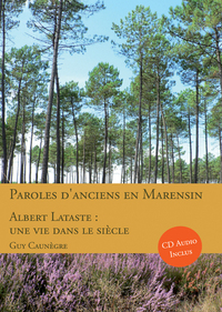 PAROLES D'ANCIENS EN MARENSIN ALBERT LATASTE: UNE VIE DANS LE SIECLE