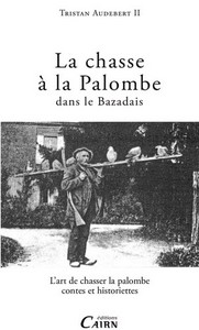 La chasse à la palombe dans le Bazadais - l'art de chasser la palombe