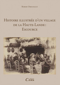 Histoire illustrée d'un village de la Haute-Lande - Escource