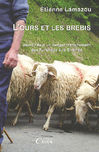 L'ours et les brebis - mémoires d'un berger transhumant des Pyrénées à la Gironde