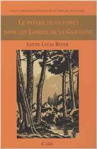 Le paysan de la forêt dans les Landes de la Gascogne - habitation, travail, famille