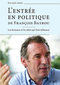 L'entrée en politique de François Bayrou - les hommes et les idées qui l'ont influencé