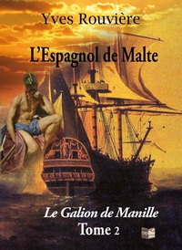 L'Espagnol de Malte Tome 2 - Le Galion de Manille