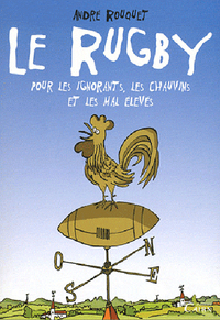 Le rugby pour les ignorants, les chauvins et les mal élevés