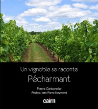 Un vignoble se raconte LE PÉCHARMANT