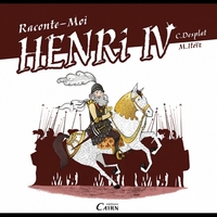 Raconte-moi Henry IV - roi de la paix