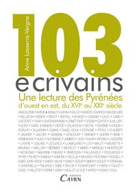 103 écrivains - une lecture des Pyrénées d'ouest en est, du XVIe au XXIe siècle