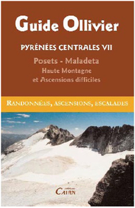 GUIDE OLLIVIER PYRENEES CENTRALES VII POSETS - MALADETA - ANETO - PENA MONTANESA - COTIELLA