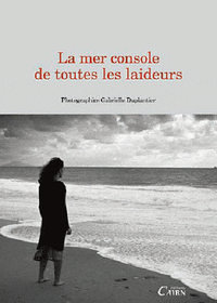 La mer console de toutes les laideurs