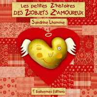 Petites Z Histoires Des Z Objets Z Amoureux (Les)