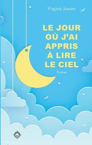 LE JOUR OÙ J’AI APPRIS À LIRE LE CIEL