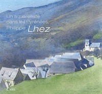 Un aquarelliste dans les Pyrénées, Philippe Lhez